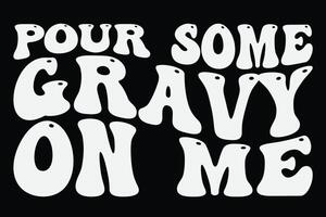 Pour Some Gravy On Me Funny Thanksgiving T-Shirt Design vector