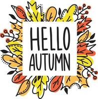 Hello Autumn Hand lettering text with frame autumn leaves. Vector doodle cartoon illustration as poster, postcard, greeting card, invitation template. Forest design elements.