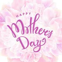Happy Mothers Day lettering. Mother's day greeting card with flowers background. Vector illustration