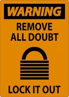 Warning Sign, Remove All Doubt Lock It Out vector