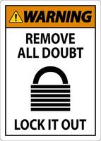 Warning Sign, Remove All Doubt Lock It Out vector