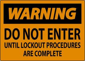 Warning Sign, Do Not Enter Until Lockout Procedures Are Complete vector