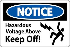 Notice Sign - Hazardous Voltage Above Keep Off vector