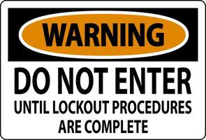 Warning Sign, Do Not Enter Until Lockout Procedures Are Complete vector