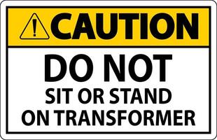 Caution Sign, Do Not Sit Or Stand On Transformer vector