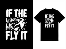 If The Broom Fits Fly It Halloween T-shirt Design vector