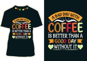 A bad day with coffee is better than a good day without it vector