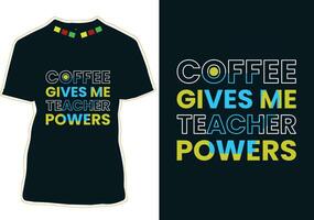 Coffee Gives Me Teacher Powers,  International Coffee Day T-shirt Design vector