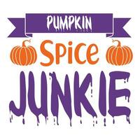 Pumpkin Spice Junkie happy Halloween vector