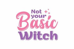 Not your Basic witch Halloween Typography T shirt design vector