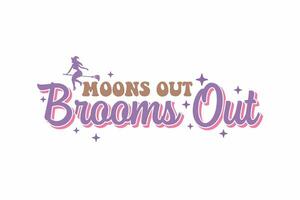 Moons out brooms out T shirt design vector