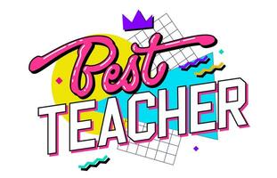 Trendy isolated vector type design element in 90s style lettering on a geometric background - Best Teacher. Teachers day themed hand drawn inscription. Bold creative text for print, web, fashion