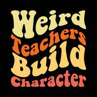 Weird teachers Build Character vector