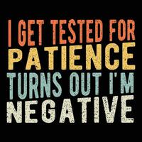 i get tested for patience turns out i'm negative vector