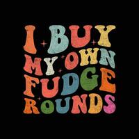 i buy my own fudge rounds vector