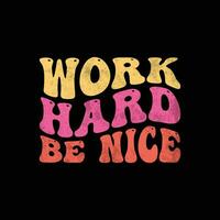 Work hard be Nice vector