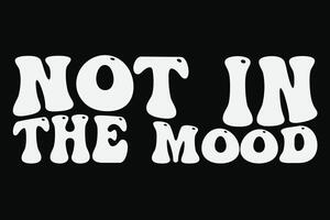 Not in The Mood Funny Groovy Wavy Halloween T-Shirt Design vector