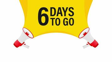 Loudspeaker. Megaphone with 6 days to go. Banner for business, marketing and advertising. Motion graphics. video