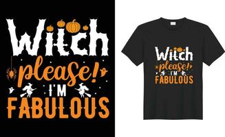 Happy Halloween beautiful witchy and Party scary costume print-ready vector T-shirt. Witch please i'm fabulous