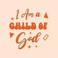 i am a child of god lettering vector