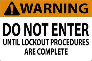 Warning Sign, Do Not Enter Until Lockout Procedures Are Complete vector