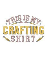 This is my Crafting Shirt vector