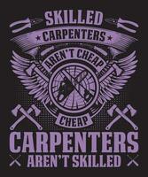 Skilled Carpenters Are Not Cheap Cheap Carpenters Are Not Skilled vector