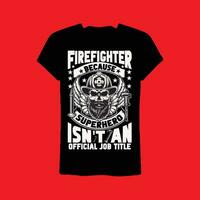 firefighter because superhero isn't an official job title t-shirt vector