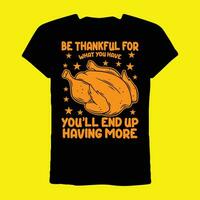 be thankful for what you have you'll end up having more T-shirt vector