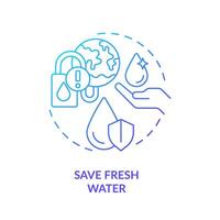 Save fresh water blue gradient concept icon. Drinking liquid protect. Aqua conservation aim abstract idea thin line illustration. Isolated outline drawing vector