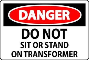 Danger Sign - Do Not Sit Or Stand On Transformer vector