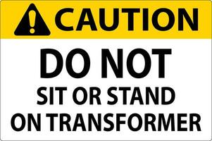 Caution Sign - Do Not Sit Or Stand On Transformer vector