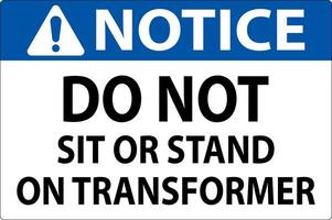 Notice Sign - Do Not Sit Or Stand On Transformer vector