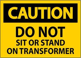 Caution Sign, Do Not Sit Or Stand On Transformer vector