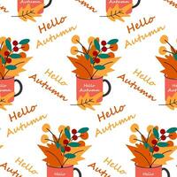 Vector abstract seamless pattern of cup with lettering Hello autumn and bouquet of leaves and twigs