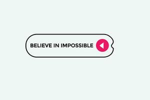 new believe in impossible modern, website, click button, level, sign, speech, bubble  banner, vector