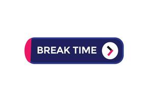 new break time modern, website, click button, level, sign, speech, bubble  banner, vector