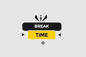 new break time modern, website, click button, level, sign, speech, bubble  banner, vector