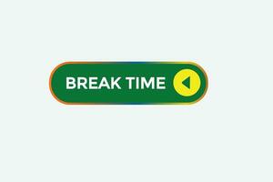 new break time modern, website, click button, level, sign, speech, bubble  banner, vector