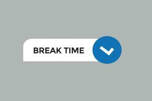 new break time modern, website, click button, level, sign, speech, bubble  banner, vector