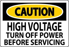 Caution Sign High Voltage Turn Off Power Before Servicing vector