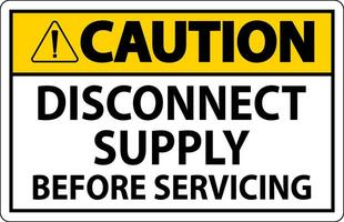 Caution Sign Disconnect Supply Before Servicing Sign vector