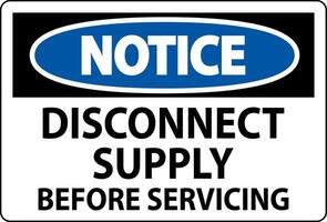 Notice Sign Disconnect Supply Before Servicing Sign vector