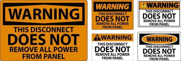 Warning Sign, This Disconnect Does Not Remove All Power From Panel vector