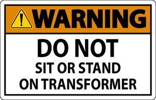 Warning Sign - Do Not Sit Or Stand On Transformer vector