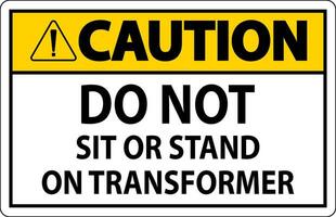 precaución firmar - hacer no sentar o estar en transformador vector