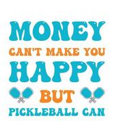 MONEY CAN'T MAKE YOU HAPPY BUT PICKLEBALL CAN. T-SHIRT DESIGN. PRINT TEMPLATE.TYPOGRAPHY VECTOR ILLUSTRATION.