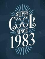 Super Cool since 1983. 1983 Birthday Typography Tshirt Design. vector