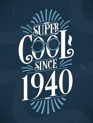 Super Cool since 1940. 1940 Birthday Typography Tshirt Design.