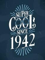 Super Cool since 1942. 1942 Birthday Typography Tshirt Design. vector